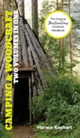 Camping and Woodcraft: Príručka pre prázdninových táborníkov a cestovateľov v divočine (2 zväzky v 1) - Camping and Woodcraft: A Handbook for Vacation Campers and for Travelers in the Wilderness (2 Volumes in 1)