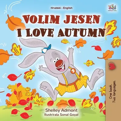 Milujem jeseň (chorvátska anglická dvojjazyčná kniha pre deti) - I Love Autumn (Croatian English Bilingual Book for Kids)