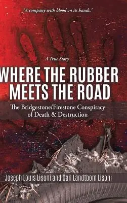 Kde sa guma stretáva s cestou: Bridgestone/Firestone Conspiracy of Death & Destruction Skutočný príbeh - Where the Rubber Meets the Road: The Bridgestone/Firestone Conspiracy of Death & Destruction A True Story
