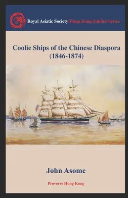 Chladné lode čínskej diaspóry (1846-1874) - Coolie Ships of the Chinese Diaspora (1846-1874)