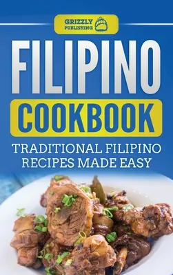 Filipínska kuchárka: Tradičné filipínske recepty pripravené jednoducho - Filipino Cookbook: Traditional Filipino Recipes Made Easy