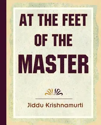 Pri nohách Majstra - Krišnamurti - At The Feet Of The Master - Krishnamurti