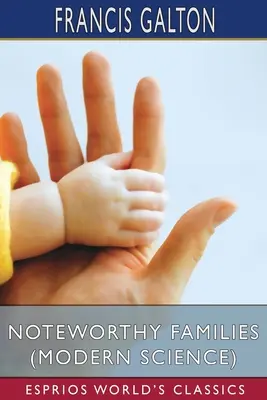 Pozoruhodné rodiny (Moderná veda) (Esprios Classics) - Noteworthy Families (Modern Science) (Esprios Classics)