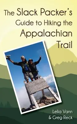 Sprievodca pre turistov na Appalačskom chodníku (The Slack Packer's Guide to Hiking the Appalachian Trail) - The Slack Packer's Guide to Hiking the Appalachian Trail