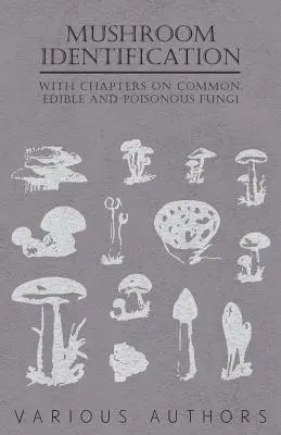 Identifikácia húb - s kapitolami o bežných, jedlých a jedovatých hubách - Mushroom Identification - With Chapters on Common, Edible and Poisonous Fungi