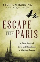 Útek z Paríža: Skutočný príbeh lásky a odporu vo vojnovom Francúzsku - Escape from Paris: A True Story of Love and Resistance in Wartime France