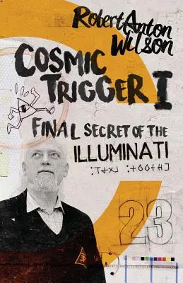 Kozmický spúšťač I: Posledné tajomstvo iluminátov - Cosmic Trigger I: Final Secret of the Illuminati