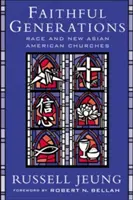 Verné generácie: Rasa a nové ázijsko-americké cirkvi - Faithful Generations: Race and New Asian American Churches