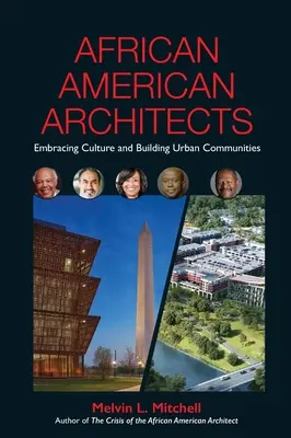 Afroamerickí architekti: Architekti: prijatie kultúry a budovanie mestských komunít - African American Architects: Embracing Culture and Building Urban Communities