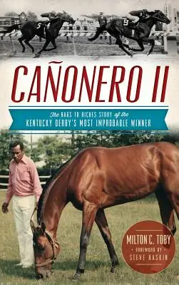 Canonero II: Príbeh najnepravdepodobnejšieho víťaza Kentucky Derby - Canonero II: The Rags to Riches Story of the Kentucky Derby's Most Improbable Winner