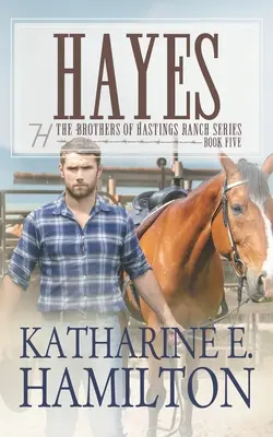 Hayes: Séria Bratia z ranča Hastings: Kniha piata: Hastingsovci: Kniha piata - Hayes: The Brothers of Hastings Ranch Series: Book Five