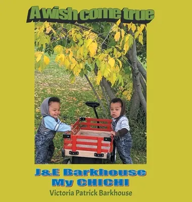 Splnené želanie: J & E Barkhouse My CHICHI - A Wish Come True: J & E Barkhouse My CHICHI