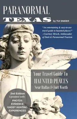 Paranormálny Texas: (2. vydanie): Váš cestovný sprievodca po strašidelných miestach v okolí Dallasu a Fort Worthu - Paranormal Texas: Your Travel Guide to Haunted Places near Dallas & Fort Worth, (2nd Edition)