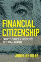 Finančné občianstvo: Odborníci, verejnosť a politika centrálneho bankovníctva - Financial Citizenship: Experts, Publics, and the Politics of Central Banking