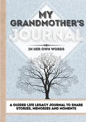 Denník mojej babičky: Denník pre babičku: Riadený denník na zdieľanie príbehov, spomienok a momentov - 7 x 10 - My Grandmother's Journal: A Guided Life Legacy Journal To Share Stories, Memories and Moments - 7 x 10