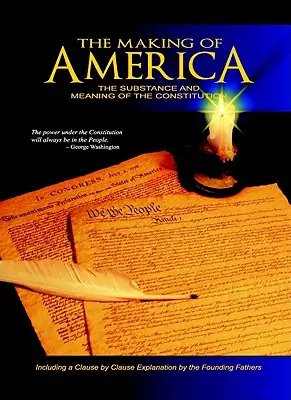Tvorba Ameriky: Podstata a zmysel ústavy - The Making of America: The Substance and Meaning of the Constitution