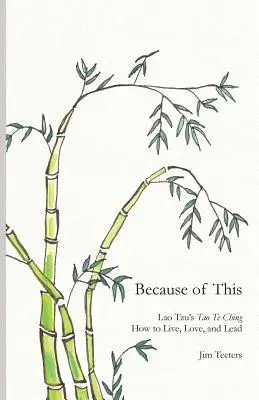 Kvôli tomu: Ako žiť, milovať a viesť - Because of This: Lao Tzu's Tao Te Ching: How to Live, Love, and Lead