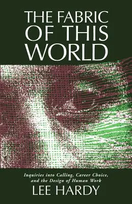 Tkanina tohto sveta: Zisťovania o povolaní, voľbe povolania a dizajne ľudskej práce - Fabric of This World: Inquiries Into Calling, Career Choice, and the Design of Human Work