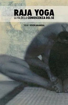 Rádža joga: La Via Della Conoscenza del S - Raja Yoga: La Via Della Conoscenza del S