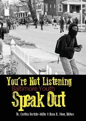 Nepočúvaš: Baltimorská mládež hovorí nahlas - You're Not Listening: Baltimore Youth Speak Out