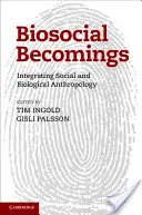 Biosociálne stávanie sa: Integrácia sociálnej a biologickej antropológie - Biosocial Becomings: Integrating Social and Biological Anthropology