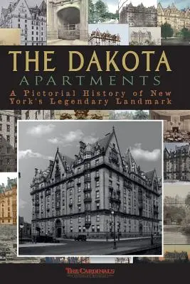 Apartmány Dakota: Dakotský dom: obrazová história legendárnej newyorskej pamiatky - The Dakota Apartments: A Pictorial History of New York's Legendary Landmark
