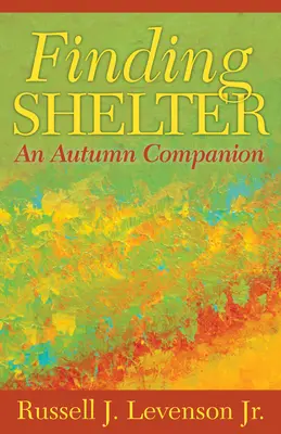 Hľadanie útočiska: An Autumn Companion - Finding Shelter: An Autumn Companion