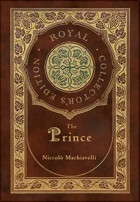 Princ (kráľovské zberateľské vydanie) (s poznámkami) (tvrdá väzba v laminovanej obálke s obalom) - The Prince (Royal Collector's Edition) (Annotated) (Case Laminate Hardcover with Jacket)