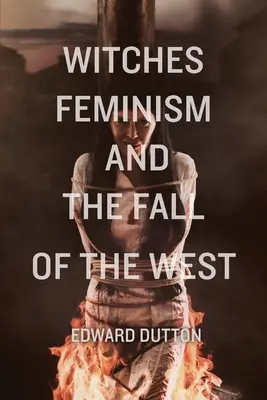 Čarodejnice, feminizmus a pád Západu - Witches, Feminism, and the Fall of the West