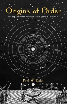 Pôvod poriadku: Projekt a systém v americkej právnej predstavivosti - Origins of Order: Project and System in the American Legal Imagination