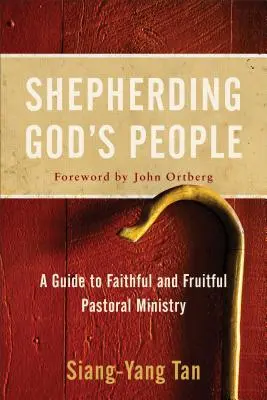 Pastierstvo Božieho ľudu: Príručka pre vernú a plodnú pastoračnú službu - Shepherding God's People: A Guide to Faithful and Fruitful Pastoral Ministry