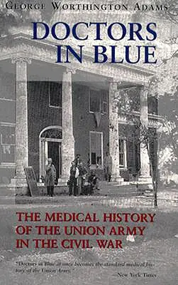 Lekári v modrom: Lekári v modrom (The Medical History of the Union Army in the Civil War) (revidované) - Doctors in Blue: The Medical History of the Union Army in the Civil War (Revised)