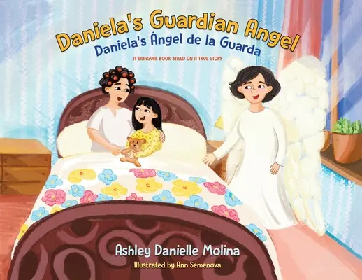 Danielin anjel strážny / Daniela's ngel de la Guarda: Dvojjazyčná kniha podľa skutočného príbehu - Daniela's Guardian Angel / Daniela's ngel de la Guarda: A Bilingual Book Based on a True Story