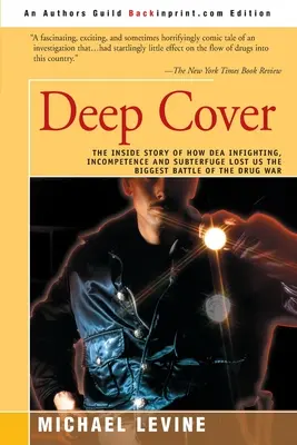 Hlboké krytie: Ako boj s DEA, nekompetentnosť a úskoky prehrali najväčšiu bitku v drogovej vojne - Deep Cover: The Inside Story of How DEA Infighting, Incompetence, and Subterfuge Lost Us the Biggest Battle of the Drug War