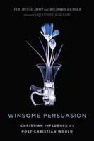Víťazné presviedčanie: Kresťanský vplyv v postkresťanskom svete - Winsome Persuasion: Christian Influence in a Post-Christian World