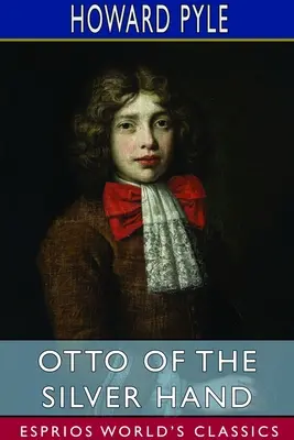 Otto zo Striebornej ruky (Esprios Classics) - Otto of the Silver Hand (Esprios Classics)