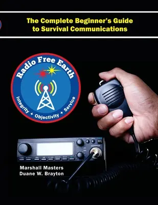 Rádio Slobodná Zem: Kompletný sprievodca začiatočníka pre komunikáciu na prežitie (Paperback) - Radio Free Earth: The Complete Beginner's Guide to Survival Communications (Paperback)