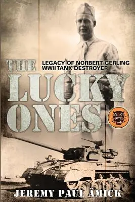 Šťastlivci: Odkaz Norberta Gerlinga, stíhača tankov z druhej svetovej vojny - The Lucky Ones: The Legacy of Norbert Gerling WWII Tank Destroyer