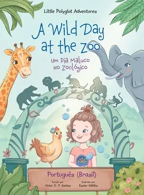 Divoký deň v ZOO / Um Dia Maluco No Zoolgico - portugalské (brazílske) vydanie: Obrázková kniha pre deti - A Wild Day at the Zoo / Um Dia Maluco No Zoolgico - Portuguese (Brazil) Edition: Children's Picture Book