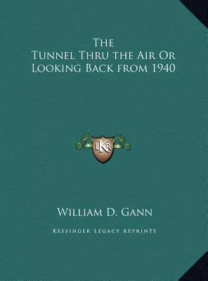 Vzdušný tunel alebo ohliadnutie za rokom 1940 - The Tunnel Thru the Air Or Looking Back from 1940