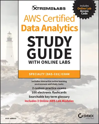 Aws Certified Data Analytics Study Guide with Online Labs: Aws Certified Data Analytics Study Guide with Online Labs: Špeciálna skúška Das-C01 - Aws Certified Data Analytics Study Guide with Online Labs: Specialty Das-C01 Exam