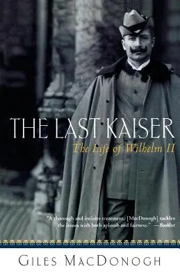 Posledný cisár: Život Wilhelma II. - The Last Kaiser: The Life of Wilhelm II
