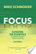 Sústredenie: Zlepšovanie základných vecí na radikálne zlepšenie učenia sa žiakov - Focus: Elevating the Essentials to Radically Improve Student Learning