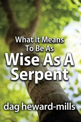 Čo znamená byť múdry ako had - What It Means to Be as Wise as a Serpent