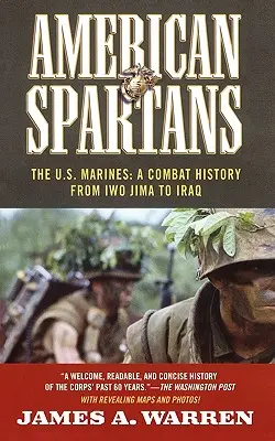 Americkí Sparťania: The U.S. Marines: Mariňáci: Bojová história z Iwo Jimy - American Spartans: The U.S. Marines: A Combat History from Iwo Jima