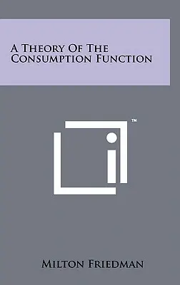 Teória spotrebnej funkcie - A Theory Of The Consumption Function