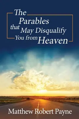 Podobenstvá, ktoré vás môžu diskvalifikovať z neba - The Parables that May Disqualify You from Heaven
