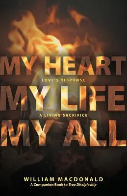 Moje srdce, môj život, moje všetko: Odpoveď lásky, živá obeť - My Heart, My Life, My All: Love's Response, a Living Sacrifice