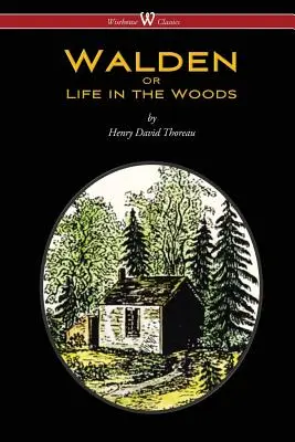 WALDEN alebo život v lesoch (klasické vydanie Wisehouse) - WALDEN or Life in the Woods (Wisehouse Classics Edition)