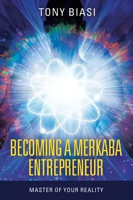 Stať sa podnikateľom Merkaba: Vládca svojej reality - Becoming a Merkaba Entrepreneur: Master of Your Reality